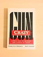 Gun Crazy: A True Tale of Murder and Justice in Texas 1571680241 Book Cover