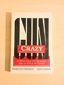 Hardcover Gun Crazy: A True Tale of Murder and Justice in Texas Book