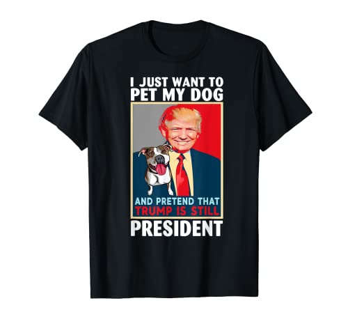 Trump 2024 Pet My Pitbull and Pretend Trump Still President T-Shirt