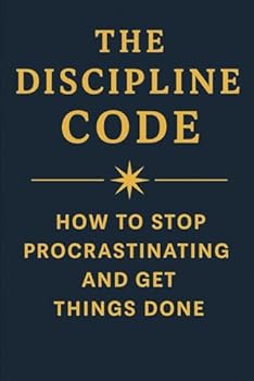 Paperback The Discipline Code How to Stop Procrastinating and Get Things Done Book