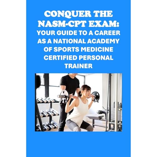 Conquer the NASM-CPT Exam: Your Guide to a Career as a National Academy of Sports Medicine Certified Personal Trainer by Philip Martin McCaulay episode artwork
