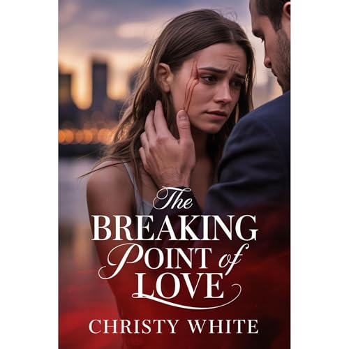 The Breaking Point of Love Audiolibro Por Christy White arte de portada