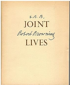Joint lives, Elizabeth Barrett and Robert Browning: A selection of works from the Henry W. and Albert A. Berg Collection of English and American Literature
