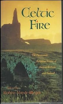 Celtic Fire: The Passionate Religious Vision of Ancient Britain and Ireland