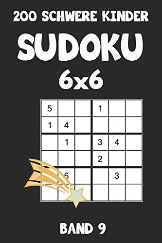 200 Schwere Kinder Sudoku 6x6 Band 9: Sudoku Puzzle Rätselheft mit Lösung, 2 Rästel pro Seite (German Edition)
