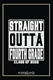 Straight Outta Fourth Grade Funny 4th Grade Graduation 2022 Notebook: Graduation Gift Diary For Notes, Congratulations, Graduate Journal, Gold ... Journal, 6x9 college ruled notebook