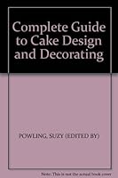 Complete Guide to Cake Design and Decorating B001WKW5GE Book Cover