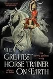 The Greatest Horse Trainer on Earth: The Sylvia Zerbini Story