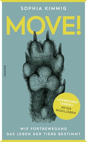 Move!: Wie Fortbewegung das Leben der Tiere bestimmt