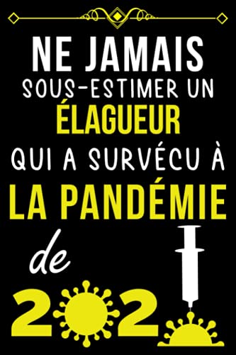 NE JAMAIS SOUS-ESTIMER UN ÉLAGUEUR QUI A SURVÉCU À LA PANDÉMIE DE 2020.: CARNET DE NOTES POUR É NE JAMAIS SOUS-ESTIMER UN ÉLAGUEUR QUI A SURVÉCU À LA PANDÉMIE DE 2020.: CARNET DE NOTES POUR É