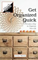 Get Organized Quick: 15 Minutes a Day to Organize Your Life 1946910201 Book Cover