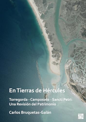 En tierras de Hércules/ In the lands of Hercules: Torregorda - Camposoto - Sancti Petri: Una revisión del patrimonio/ A review of the heritage (Spanish Edition)