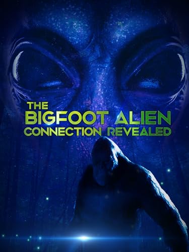 The Bigfoot Alien Connection Revealed