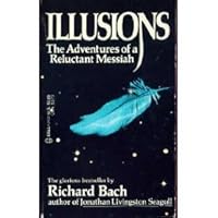 ILLUSIONS[1984 MASS MARKET PAPERBACK] RICHARD BACH [AUTHOR] ILLUSIONS [1984 MASS MARKET PAPERBACK]RICHARD BACH [AUTHOR] ILLUSIONS B003ZKQ27C Book Cover