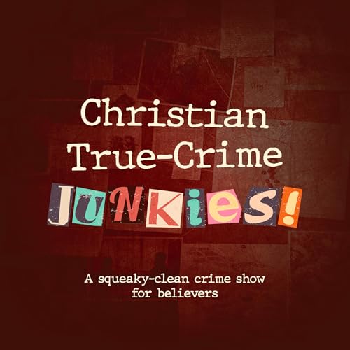 Christian True-Crime Junkies! Podcast Por Christian Books Today arte de portada