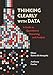 Thinking Clearly with Data: A Guide to Quantitative Reasoning and Analysis