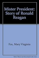Mister President: The Story of Ronald Reagan 0894901303 Book Cover