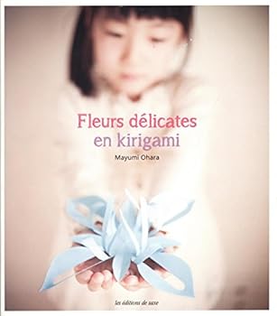 Paperback FLEURS DELICATES EN KIRIGAMI [French] Book