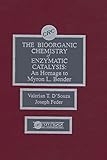 The Biorganic Chemistry of Enzymatic Catalysis: An Homage to Myron L. Bender