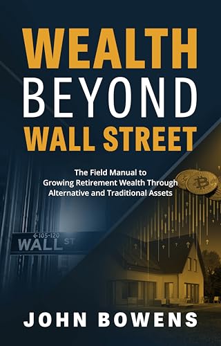 Wealth Beyond Wall Street: The Field Manual to Growing Retirement