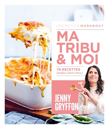 Ma tribu et moi: 70 recettes testées pour vous !