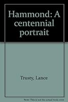 Hammond: A Centennial Portrait B0006EQG5I Book Cover