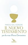  Parola del Signore. Il nuovo Testamento per la Prima Comunione