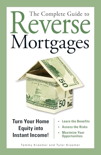 The Complete Guide to Reverse Mortgages: Turn Your Home Equity into Instant Income!