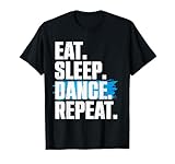 Cute Eat Sleep Dance Repeat Design Men Women Kids Dancers T-Shirt