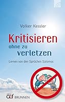 Kritisieren Ohne Zu Verletzen: Lernen Von Den Sprüchen Salomos 3765538450 Book Cover