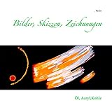  Bilder, Skizzen, Zeichnungen: Öl, Acryl,Kohle