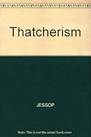 Thatcherism: A Tale of Two Nations 0745606709 Book Cover
