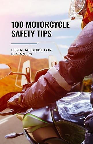 100 Motorcycle Safety Tips For Beginners