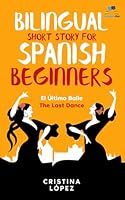El Último Baile - The Last Dance. Bilingual Short Story for Spanish Beginners: Book 3 of La Bailadora Asesina Trilogy 1919627375 Book Cover