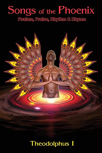 Songs of the Phoenix: Psalms, Praise, Rhythm & Rhyme