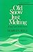 Old Snow Just Melting: Essays and Interviews (Poets on Poetry)