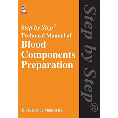 Step by Step Technical Manual of Blood Components Preparation