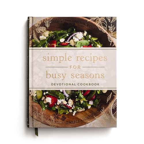 Simple Recipes for Busy Seasons: Devotional Cookbook (Over 40 Easy Recipes to Feed Your Hungry Family and Over 40 Inspiring Daily Devotions to Nourish Your Soul) - image 1