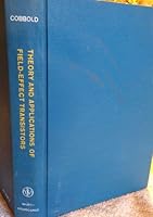 Theory and Applications of Field-effect Transistors 0471161500 Book Cover