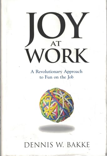 Joy At Work: A Revolutionary Approach To Fun On The Job