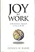Joy At Work: A Revolutionary Approach To Fun On The Job