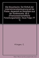 Die Steuerlawine: Der Einfluss Der Unternehmensbesteuerung Auf Die Preise, Dargestellt an Beispielen Aus Der Textilindustrie 3428007891 Book Cover