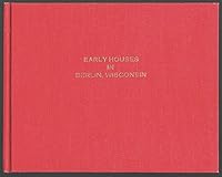 Early houses in Berlin, Wisconsin, and the people who lived in them B007EUKPVI Book Cover