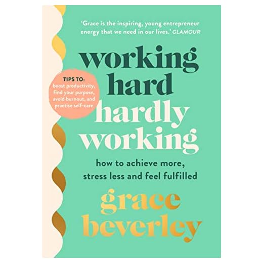 Working Hard, Hardly Working: How to achieve more, stress less and feel fulfilled: THE #1 SUNDAY TIMES BESTSELLER