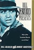 Bill Graham  Presents: My Life  Inside Rock And Out