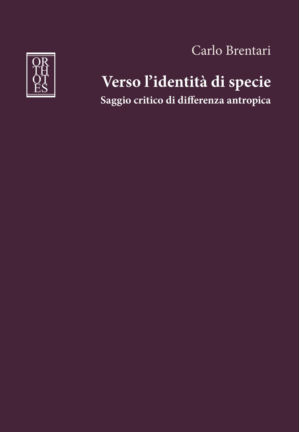 Verso L’Identità Di Specie. Saggio Critico Di Differenza Antropica - 4