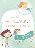 Mi primer libro de relajación y Mindfulness: Ejercicios y trucos para estar en calma en familia