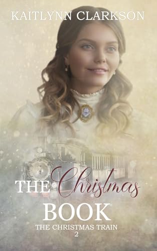The Christmas Book: A Clean Historical Western Romance (The Christmas Train Book 2)