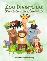 Zoo Divertido: Pinte com os animais (Portuguese Edition) B0F6CY9HKL Book Cover