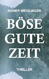 Böse Gute Zeit: Thriller